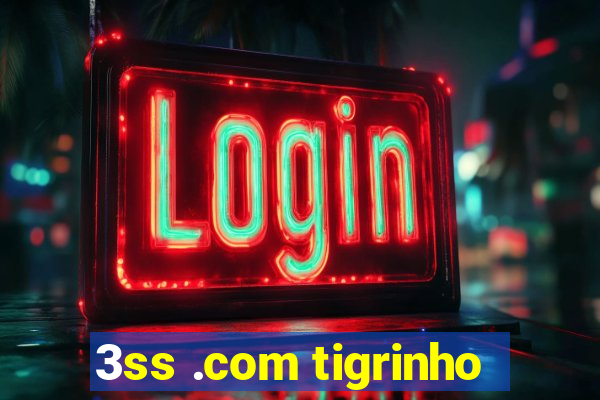 3ss .com tigrinho